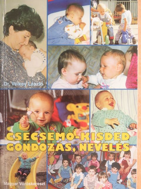 Dr. Velkey László - Csecsemő-kisdedgondozás, nevelés [antikvár]