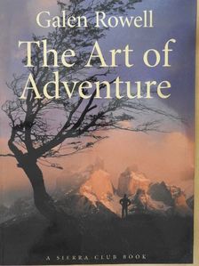 Galen Rowell - The Art of Adventure [antikvár]