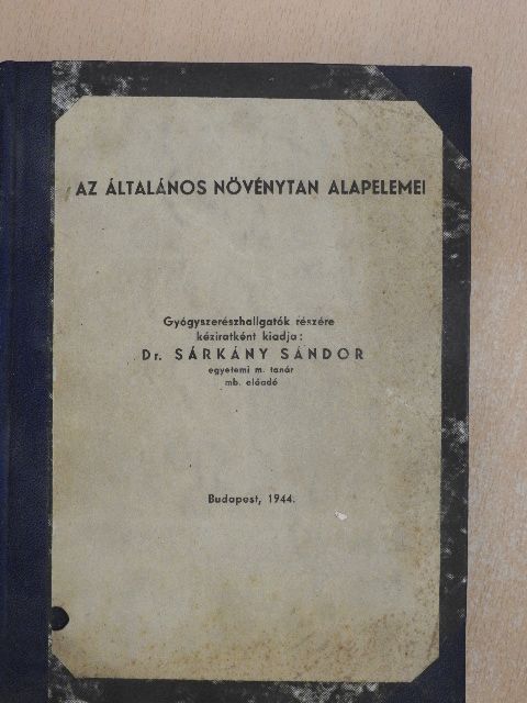 Dr. Sárkány Sándor - Az általános növénytan alapelemei (rossz állapotú) [antikvár]