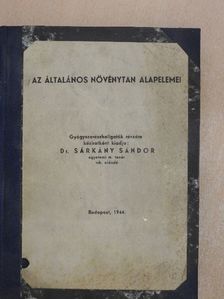 Dr. Sárkány Sándor - Az általános növénytan alapelemei (rossz állapotú) [antikvár]