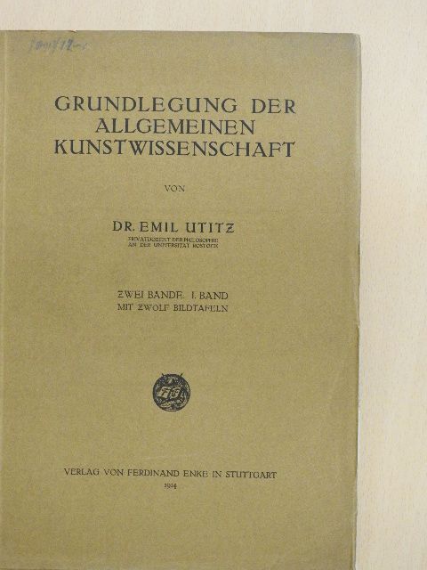 Dr. Emil Utitz - Grundlegung der Allgemeinen Kunstwissenschaft I. [antikvár]