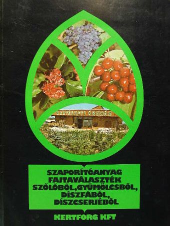 Szaporítóanyag fajtaválaszték szőlőből, gyümölcsből, díszfából, díszcserjéből [antikvár]