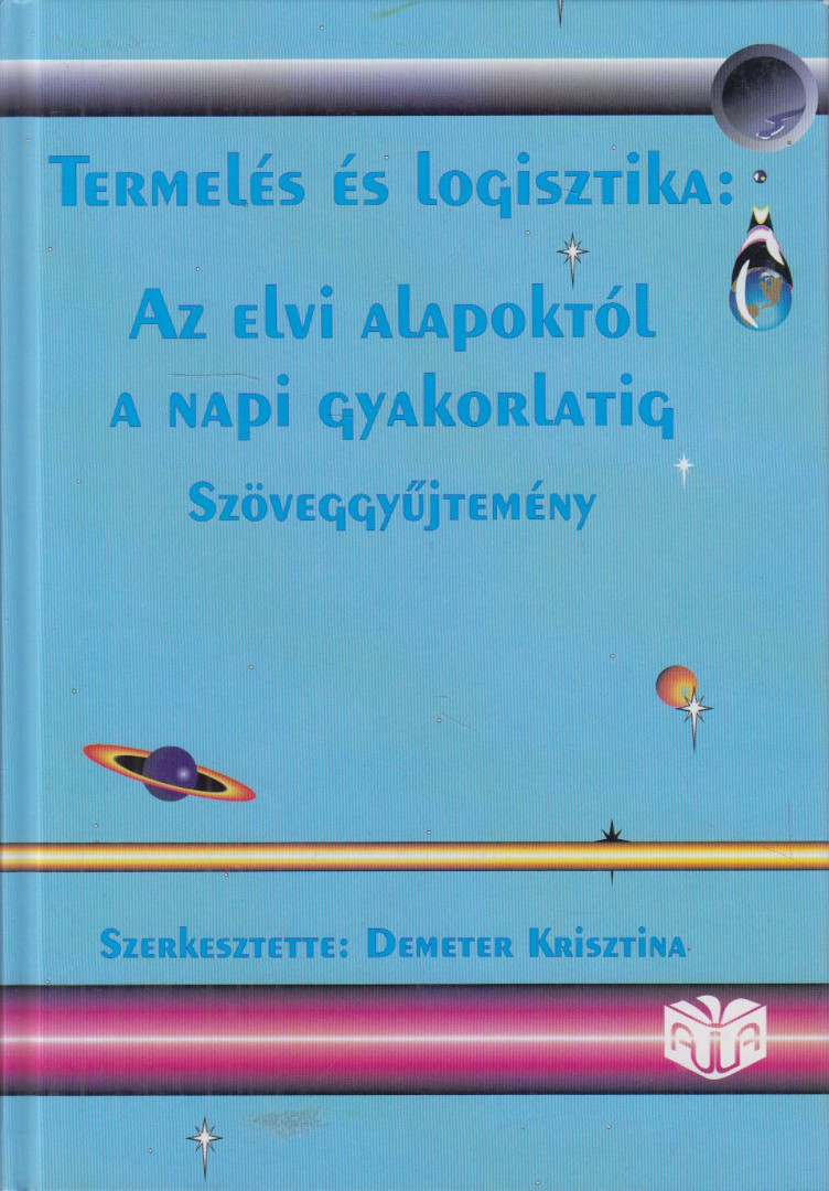 Demeter Krisztina - Termelés és logisztika: Az elvi alapoktól a napi gyakorlatig [antikvár]