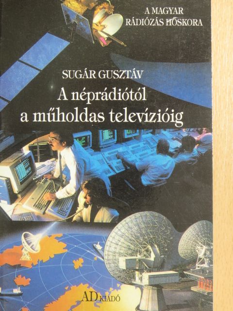 Sugár Gusztáv - A néprádiótól a műholdas televízióig/Lakihegy 60. évében [antikvár]