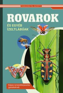 Válogatás, - Rovarok és egyéb ízeltlábúak - Képes ismeretterjesztés gyerekeknek /Fedezzük fel együtt!