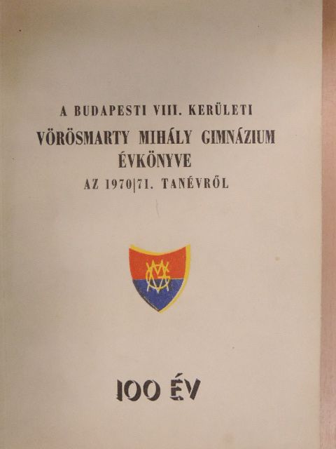 Bellér Béla - A budapesti VIII. kerületi Vörösmarty Mihály Gimnázium évkönyve az 1970/71. tanévről [antikvár]