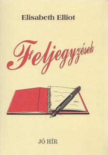 Elisabeth Elliot - Feljegyzések [antikvár]
