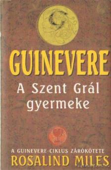 MILES, ROSALIND - A Szent Grál gyermeke [antikvár]