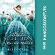 Kiera Cass - The Selection - A Párválasztó [eHangoskönyv]
