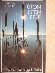 Anthony de Mello - Úton Isten felé [antikvár]