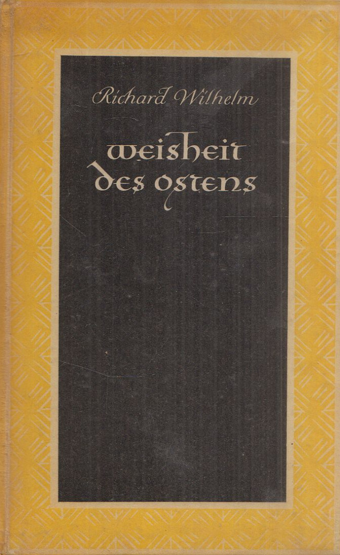 Richard Wilhelm - Weisheit des Ostens [antikvár]