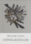 Végvári Vazul - Csöndlakodalom (dedikált) [antikvár]