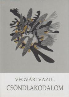 Végvári Vazul - Csöndlakodalom (dedikált) [antikvár]
