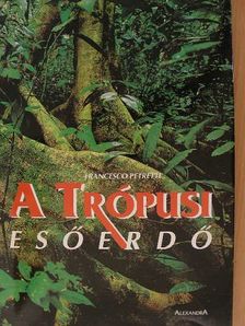 Francesco Petretti - A Trópusi esőerdő [antikvár]