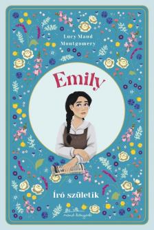 Lucy Maud Montgomery - Író születik - Emily 2. [eKönyv: epub, mobi]