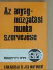 Dr. Parányi György - Az anyagmozgatási munka szervezése [antikvár]