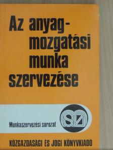 Dr. Parányi György - Az anyagmozgatási munka szervezése [antikvár]