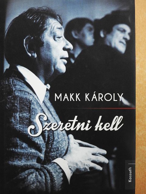 Makk Károly - Szeretni kell [antikvár]