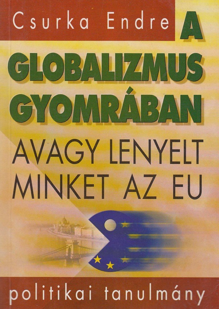 CSURKA ENDRE - A globalizmus gyomrában [antikvár]