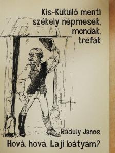 Ráduly János - Hová, hová, Laji bátyám? [antikvár]