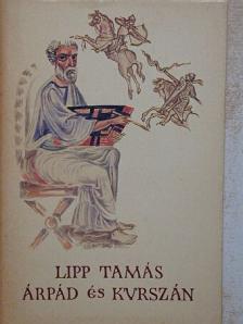 Lipp Tamás - Árpád és Kurszán [antikvár]