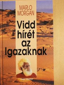 Marlo Morgan - Vidd hírét az Igazaknak [antikvár]