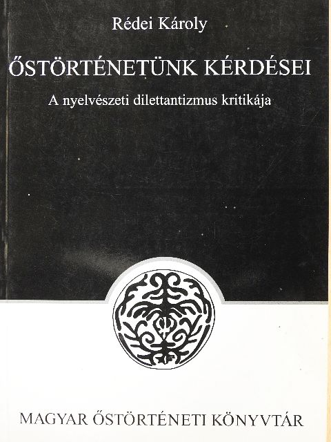 Rédei Károly - Őstörténetünk kérdései [antikvár]