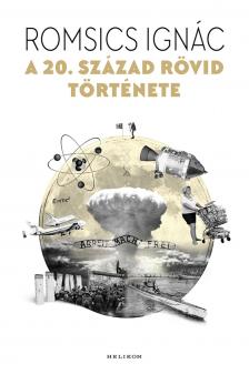 Romsics Ignác - A 20. század rövid története