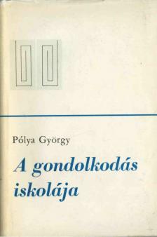 Pólya György - A gondolkodás iskolája [antikvár]