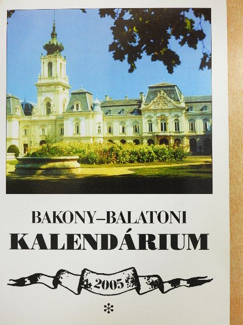 Bali József - Bakony-Balatoni Kalendárium 2005 [antikvár]