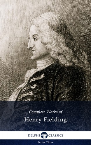 Henry Fielding - Delphi Complete Works of Henry Fielding (Illustrated) [eKönyv: epub, mobi]