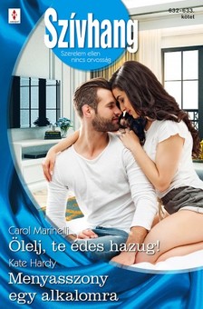 Hardy Carol Marinelli; Kate - Szívhang 632.-633. - Ölelj, te édes hazug!; Menyasszony egy alkalomra [eKönyv: epub, mobi]