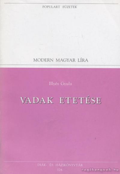 ILLYÉS GYULA - Vadak etetése [antikvár]