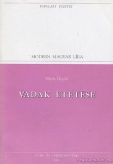 ILLYÉS GYULA - Vadak etetése [antikvár]