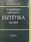 M. Sz. Kagan - A marxista-leninista esztétika alapjai [antikvár]