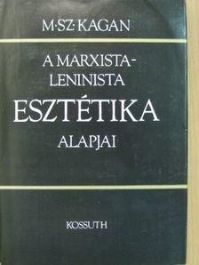 M. Sz. Kagan - A marxista-leninista esztétika alapjai [antikvár]