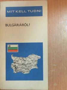 Nagy Károly - Mit kell tudni Bulgáriáról? [antikvár]