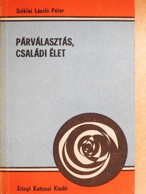 Sziklai László Péter - Párválasztás, családi élet [antikvár]