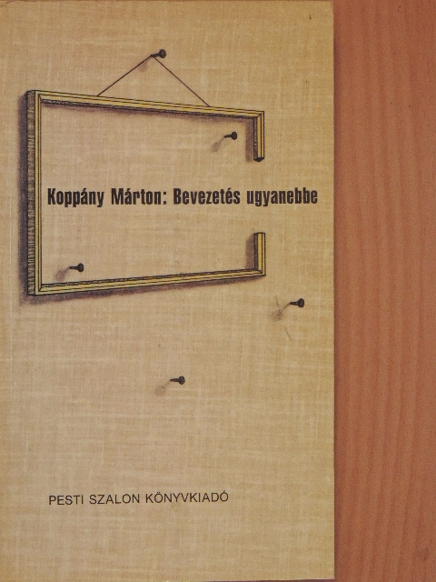 Koppány Márton - Bevezetés ugyanebbe [antikvár]