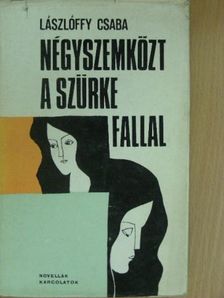 Lászlóffy Csaba - Négyszemközt a szürke fallal [antikvár]