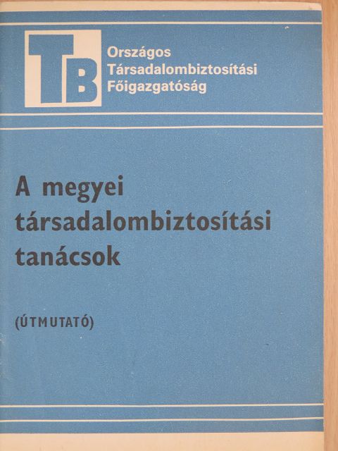 A megyei társadalombiztosítási tanácsok [antikvár]
