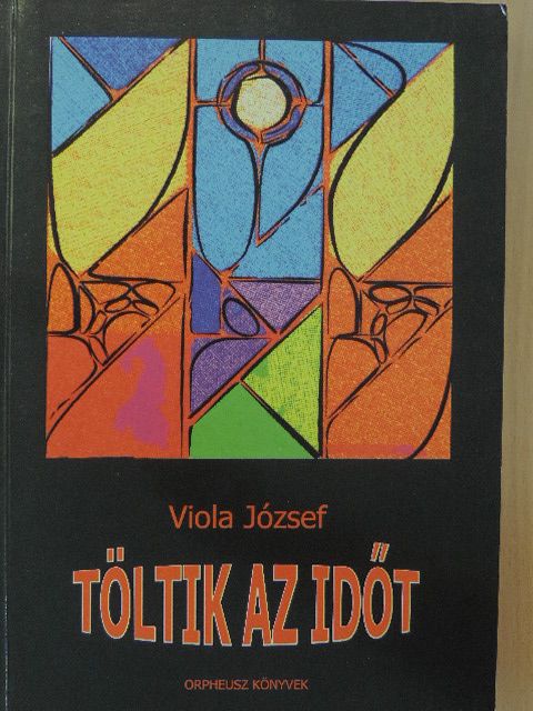 Viola József - Töltik az időt [antikvár]