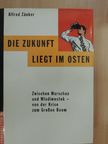 Alfred Zänker - Die Zukunft Liegt im Osten [antikvár]