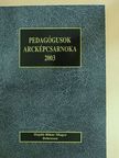 Pedagógusok arcképcsarnoka 2003 [antikvár]