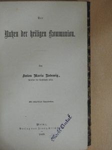 Anton Maria Bodewig - Der Nutzen der heiligen kommunion (gótbetűs) [antikvár]