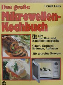 Ursula Calis - Das große Mikrowellen-Kochbuch [antikvár]