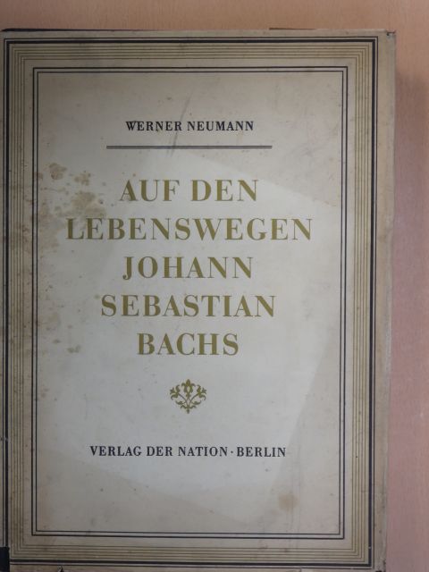 Werner Neumann - Auf den lebenswegen Johann Sebastian Bachs [antikvár]