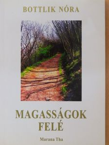 Bottlik Nóra - Magasságok felé [antikvár]