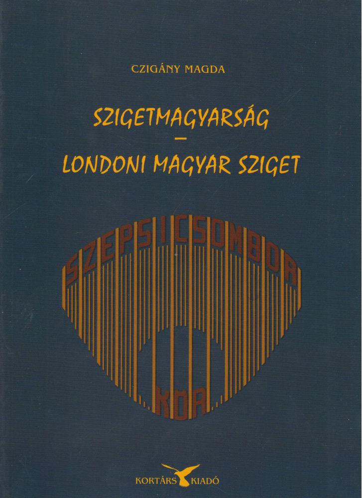 Czigány Magda - Szigetmagyarság - Londoni magyar sziget [antikvár]