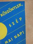 Köszöntlek, szép mai nap! [antikvár]